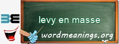 WordMeaning blackboard for levy en masse